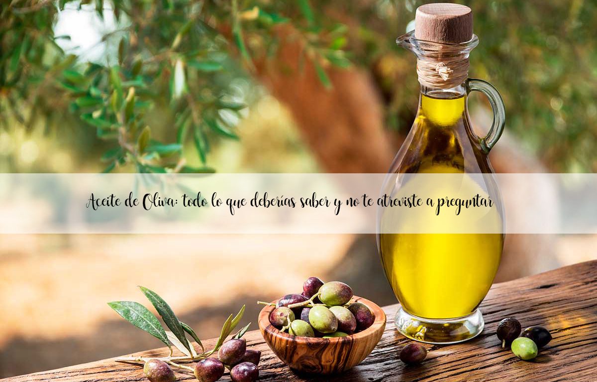 Olivenöl: alles, was Sie wissen sollten und nicht zu fragen wagten